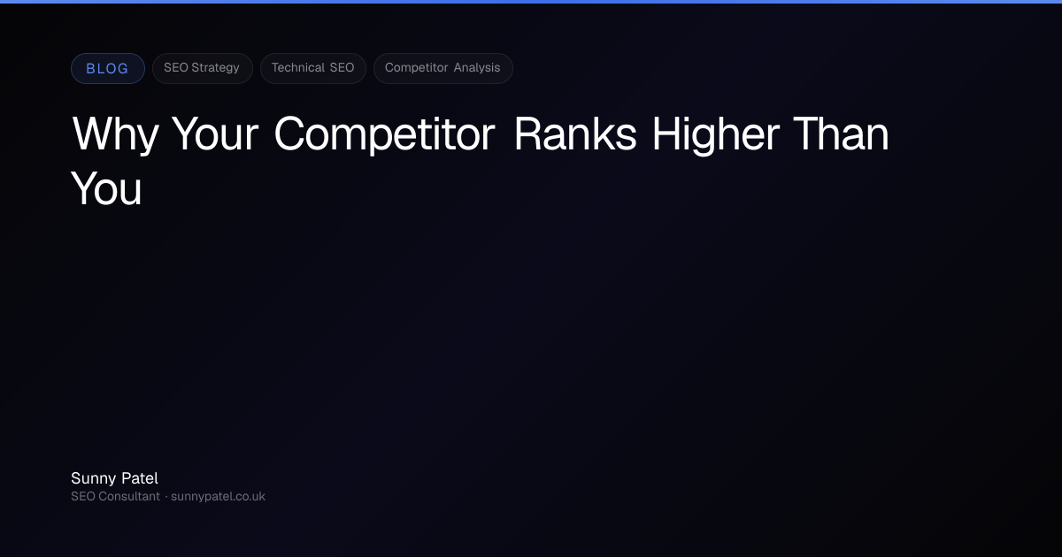 Why Your Competitor Ranks Higher Than You (And What To Do
